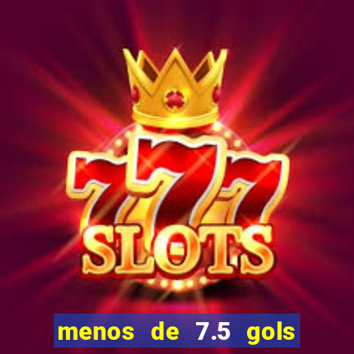 menos de 7.5 gols o que significa